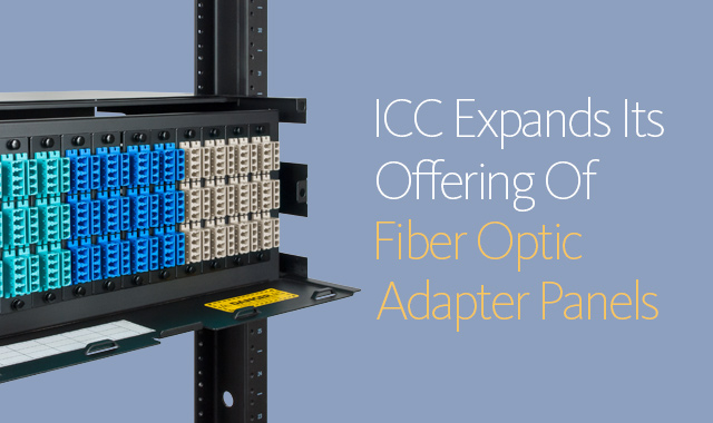 ICC Expands Its Offering Of Fiber Optic Adapter Panels