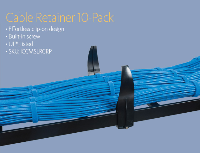 Cable Retainer 10-Pack • Effortless clip-on design • Built-in screw • UL® Listed • SKU: ICCMSLRCRP